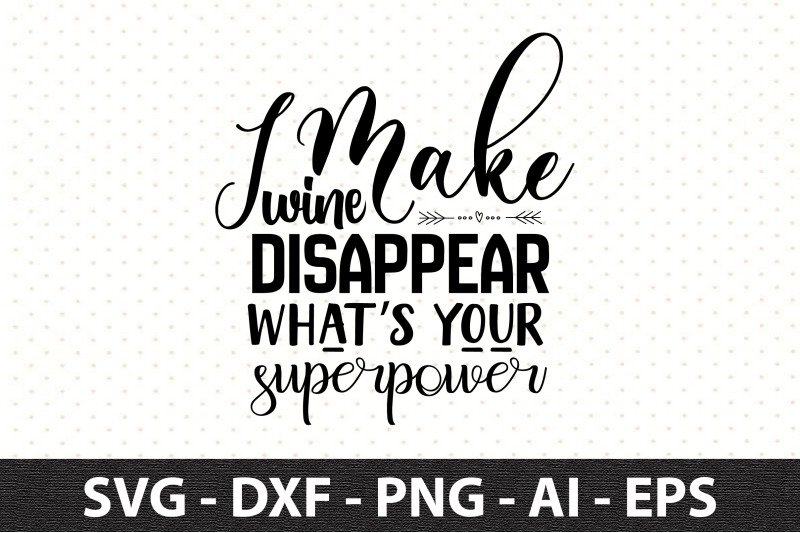 i-make-wine-disappear-whats-your-superpower-svg