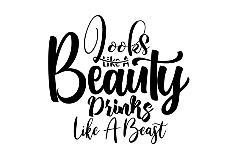 looks-like-a-beauty-drinks-like-a-beast-svg