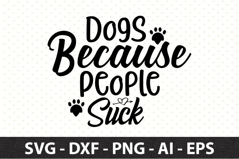 dogs-because-people-suck-svg