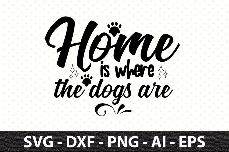 home-is-where-the-dogs-are-svg