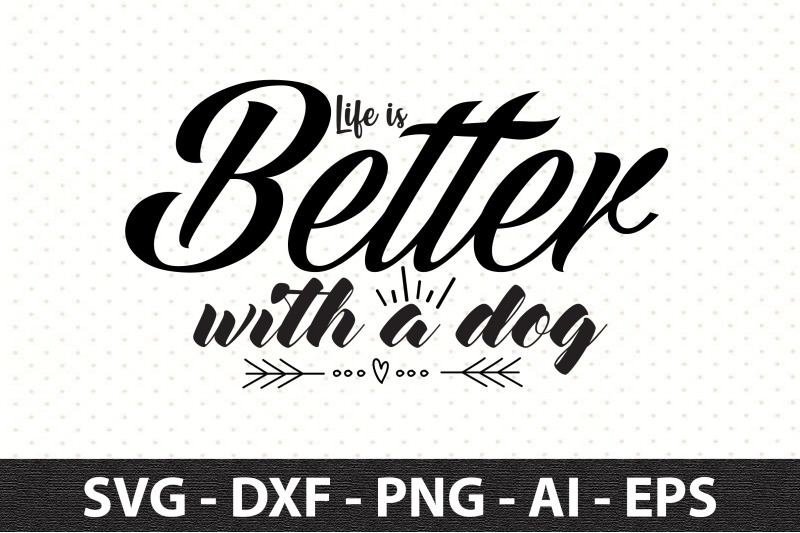 life-is-better-with-a-dog-svg