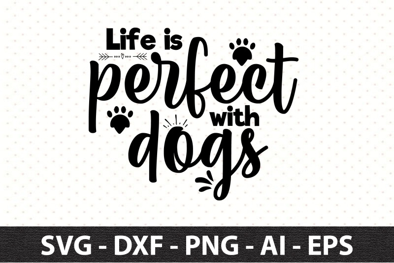 life-is-perfect-with-dogs-svg