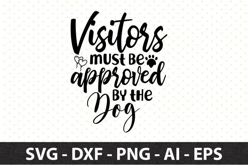 visitors-must-be-approved-by-the-dog-svg