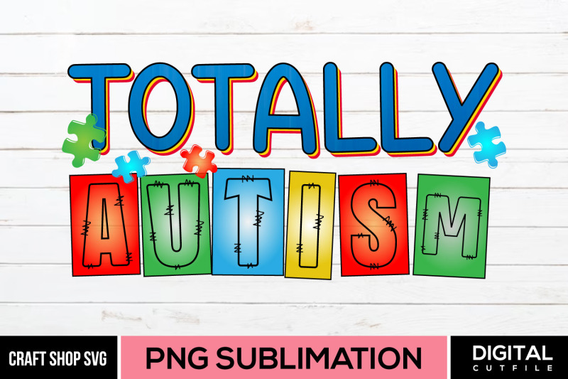 totally-autism-autism-sublimation-png