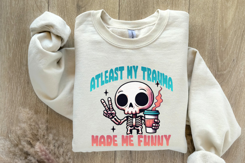 at-least-my-trauma-made-me-funny-png-funny-sublimation-snarky-tee-designs-sarcastic-mental-health-humorous-png-sarcastic-anxiety-png