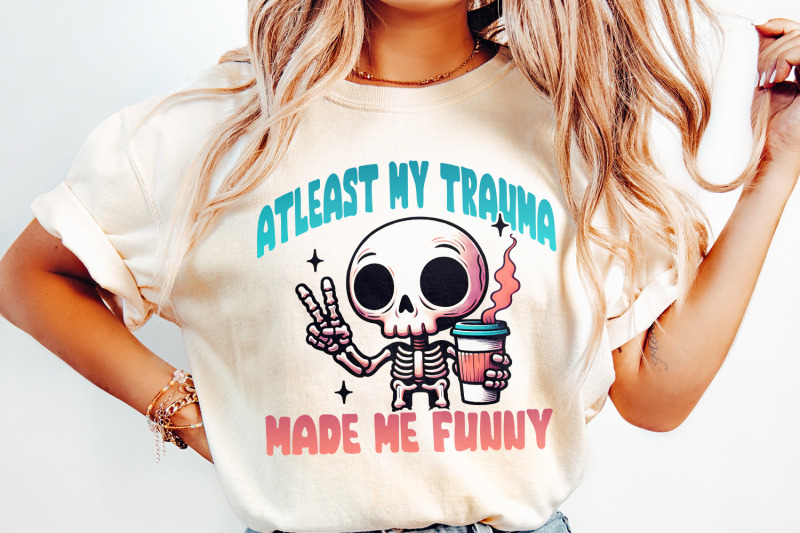 at-least-my-trauma-made-me-funny-png-funny-sublimation-snarky-tee-designs-sarcastic-mental-health-humorous-png-sarcastic-anxiety-png