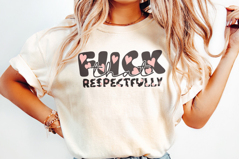 f-ck-that-respectfully-adult-humor-png-snarky-png-funny-png-sublimation-design-trendy-png-retro-png-mental-health-png-trending-png