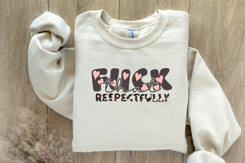 f-ck-that-respectfully-adult-humor-png-snarky-png-funny-png-sublimation-design-trendy-png-retro-png-mental-health-png-trending-png