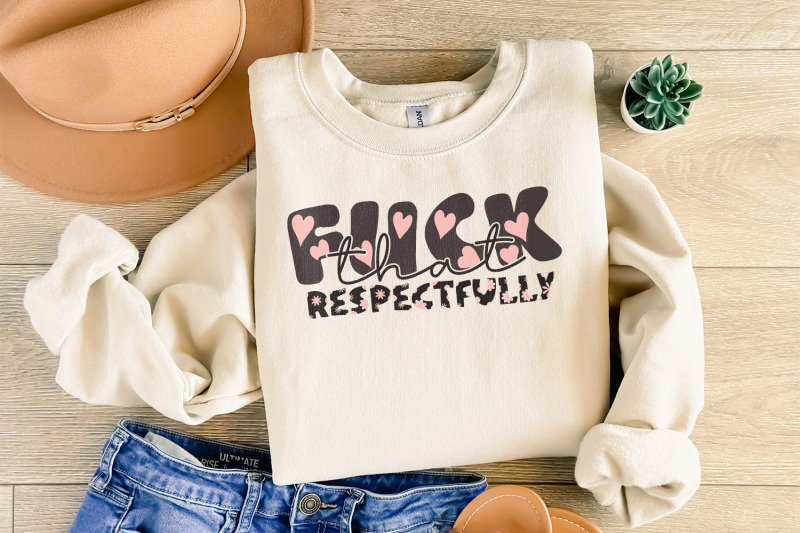 f-ck-that-respectfully-adult-humor-png-snarky-png-funny-png-sublimation-design-trendy-png-retro-png-mental-health-png-trending-png