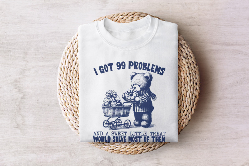 i-got-99-problems-funny-png-cute-png-images-trending-png-sweetie-png-funny-bear-png-popular-pngs-trendy-png-sublimation-png