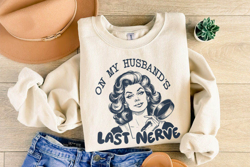 on-my-husband-039-s-last-nerve-png-funny-wife-designs-snarky-png-retro-pngdesigns-funny-png-popular-png-adult-humor