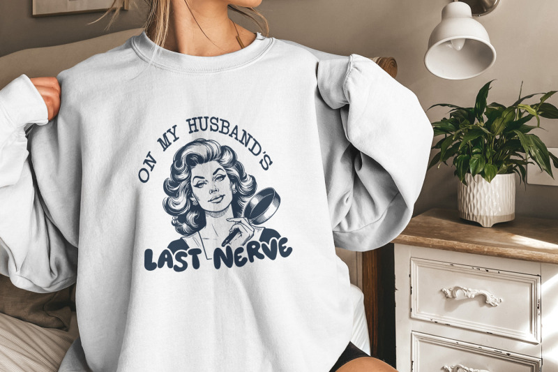 on-my-husband-039-s-last-nerve-png-funny-wife-designs-snarky-png-retro-pngdesigns-funny-png-popular-png-adult-humor