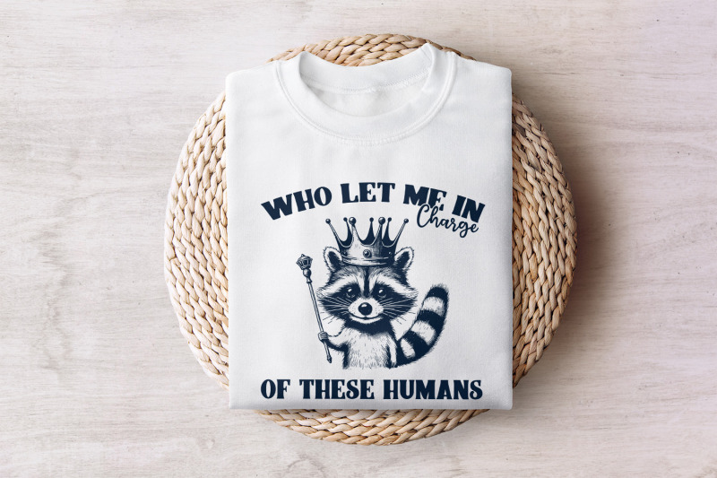 in-charge-of-these-humans-png-funny-shirt-png-sublimation-designs-popular-png-trending-pngs-raccoon-png-sarcastic-png-trendy-tshirt