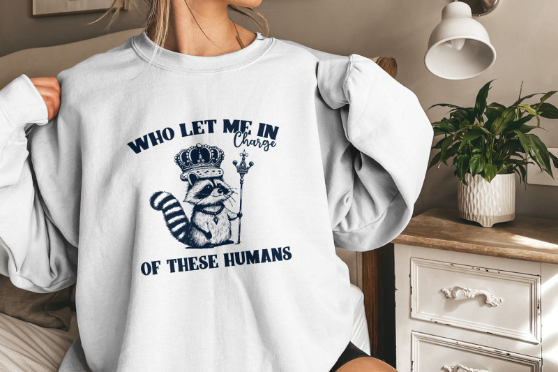 in-charge-of-these-humans-png-funny-shirt-png-sublimation-designs-popular-png-trending-pngs-raccoon-png-sarcastic-png-trendy-tshirt