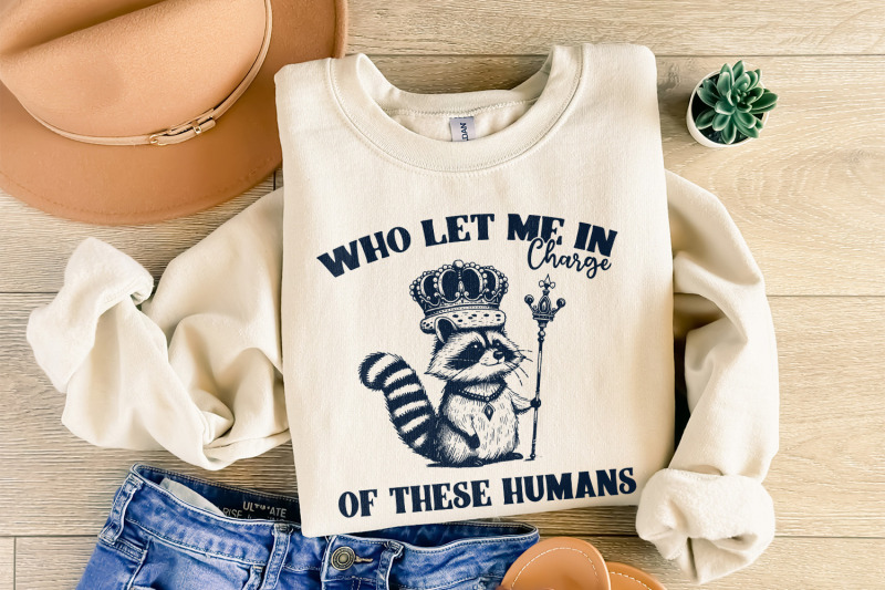 in-charge-of-these-humans-png-funny-shirt-png-sublimation-designs-popular-png-trending-pngs-raccoon-png-sarcastic-png-trendy-tshirt