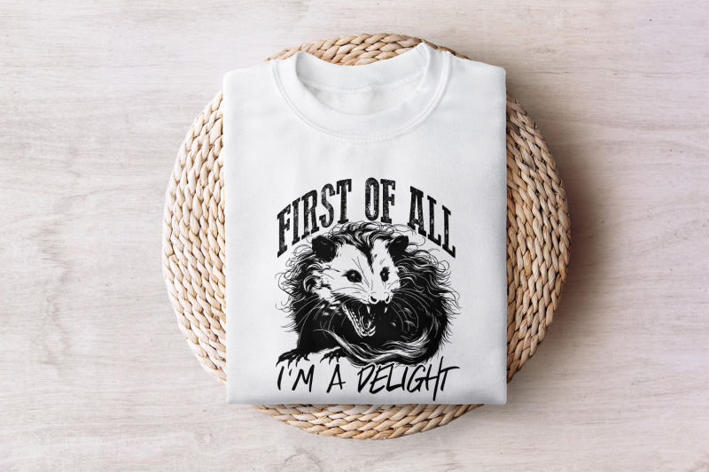 first-of-all-i-039-m-a-delight-png-angry-possum-png-opossum-lover-digital-download-funny-opossum-png-possum-lover-png-sarcastic-png