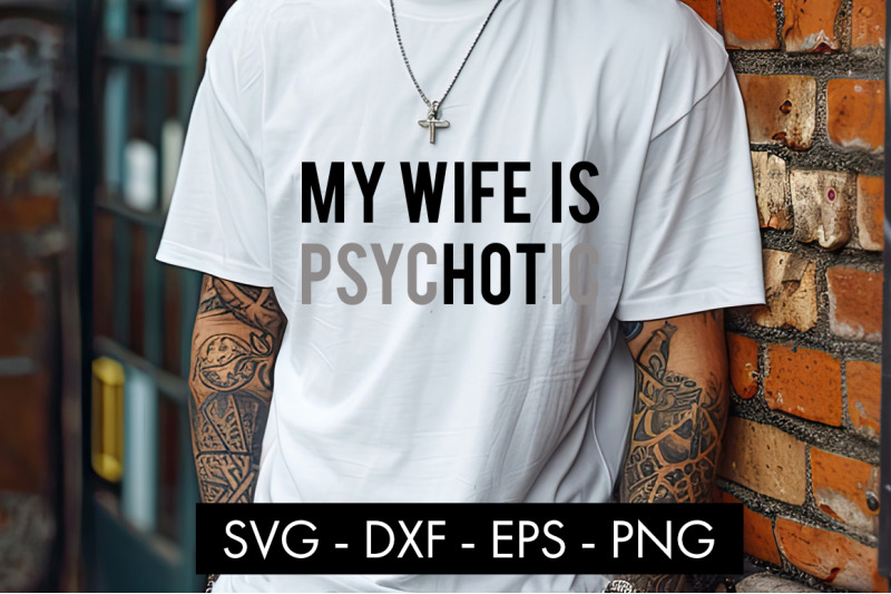 my-wife-is-psychotic-svg-png-sublimation