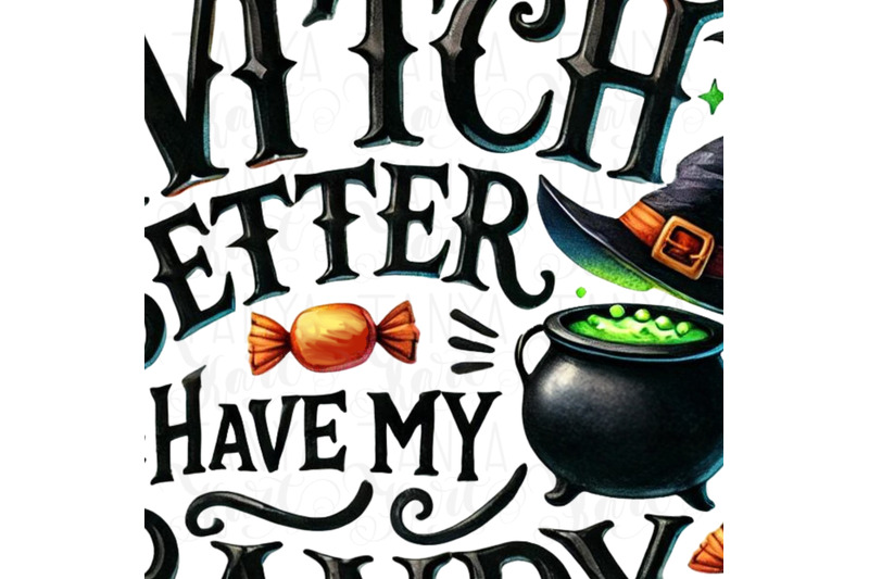 witch-better-have-my-candy-fun-halloween-png-for-dtf-printing-transp