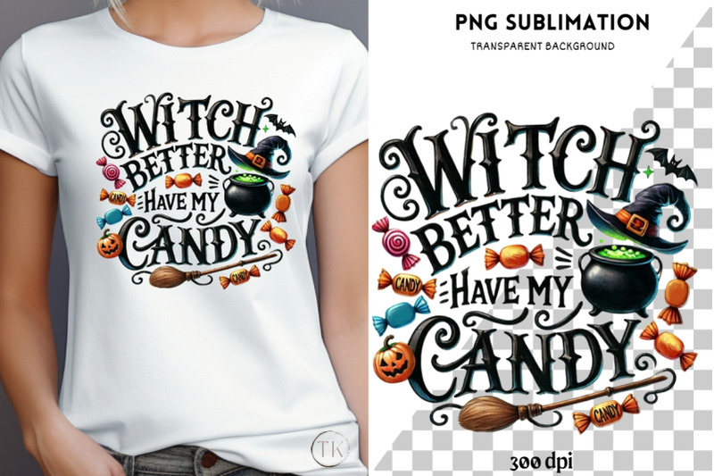 witch-better-have-my-candy-fun-halloween-png-for-dtf-printing-transp