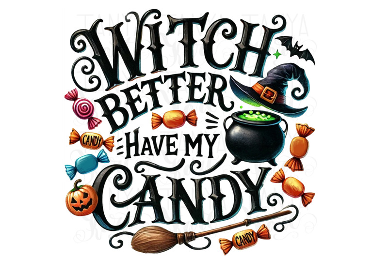 witch-better-have-my-candy-fun-halloween-png-for-dtf-printing-transp