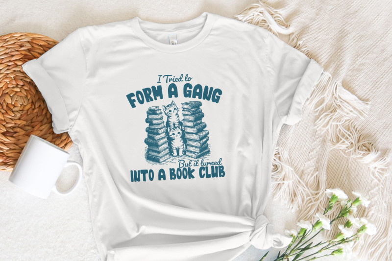 i-tried-to-form-a-gang-png-funny-bookclub-png-bookish-shirt-design