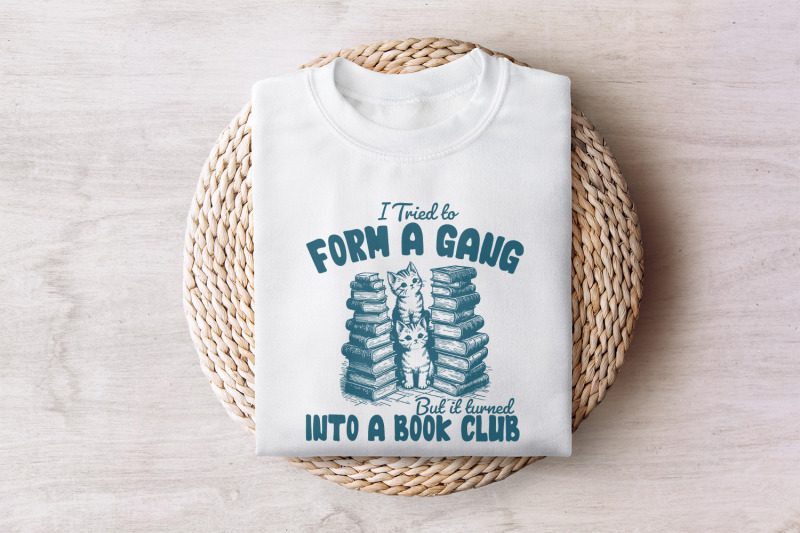 i-tried-to-form-a-gang-png-funny-bookclub-png-bookish-shirt-design