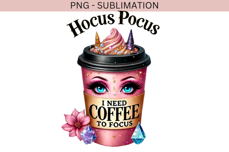 hocus-pocus-i-need-coffee-to-focus-png-halloween-digital-file-sublim