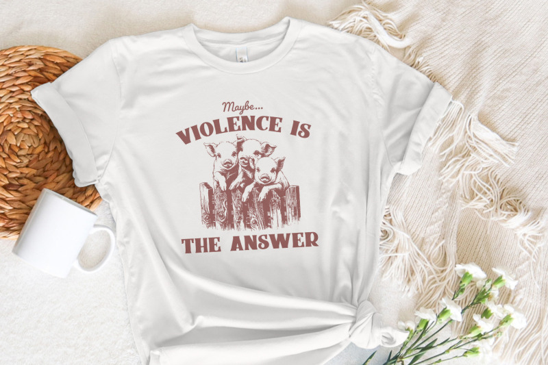 maybe-violence-is-the-answer-png-funny-saying-shirt-sarcastic-saying