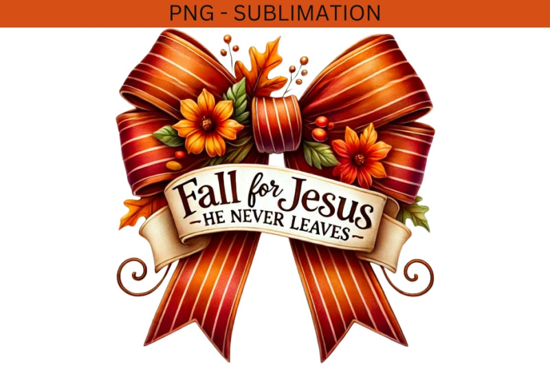 fall-for-jesus-he-never-leaves-png-sublimation-design-digital-downlo