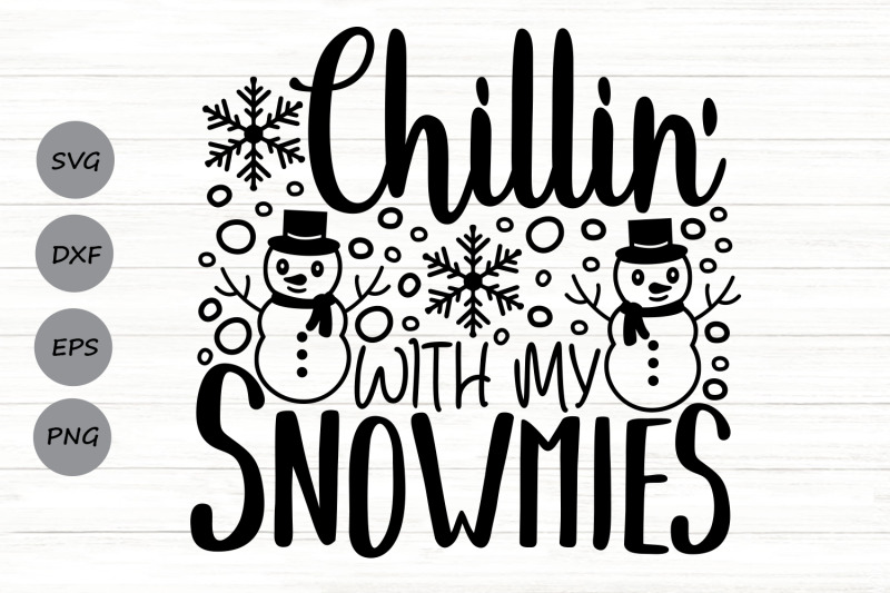 chillin-with-my-snowmies-svg-christmas-svg-snowman-svg-winter-svg