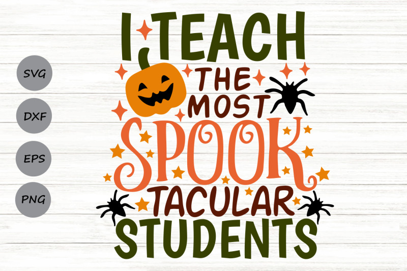 i-teach-the-most-spooktacular-students-svg-halloween-teacher-svg