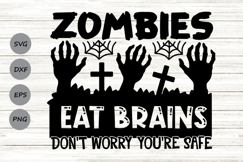 zombies-eat-brains-don-039-t-worry-you-039-re-safe-svg-funny-halloween-svg