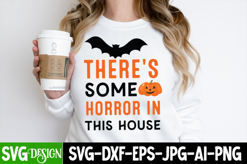 there-039-s-some-horror-in-this-house-halloween-shirt-svg-scary-hallowee