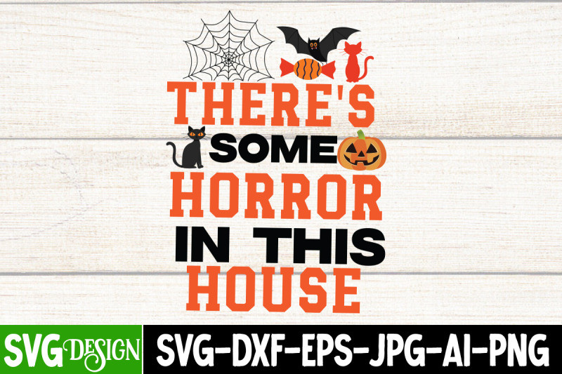 there-039-s-some-horror-in-this-house-halloween-shirt-svg-scary-hallowee