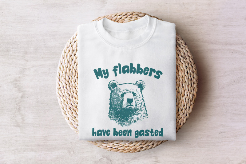 all-of-my-flabbers-are-gasted-png-funny-bear-sublimation-digital-down