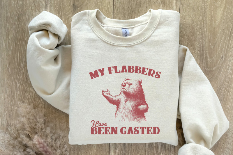 all-of-my-flabbers-are-gasted-png-snarky-digital-design-funny-bear-s