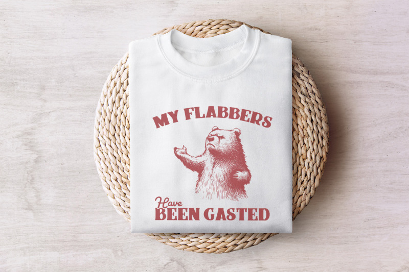 all-of-my-flabbers-are-gasted-png-snarky-digital-design-funny-bear-s