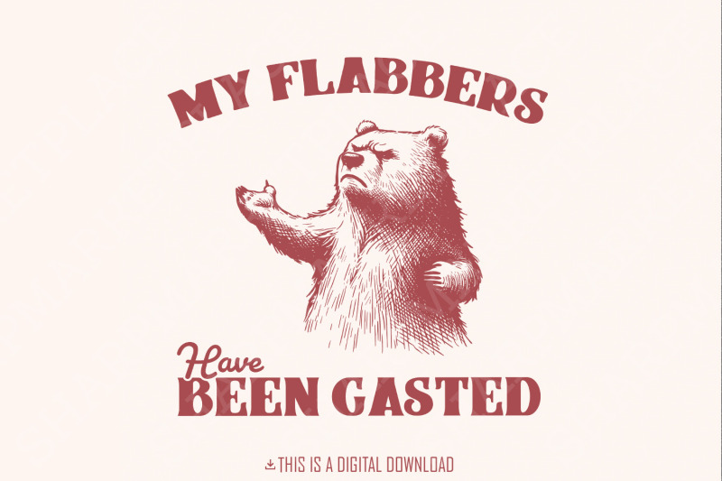 all-of-my-flabbers-are-gasted-png-snarky-digital-design-funny-bear-s