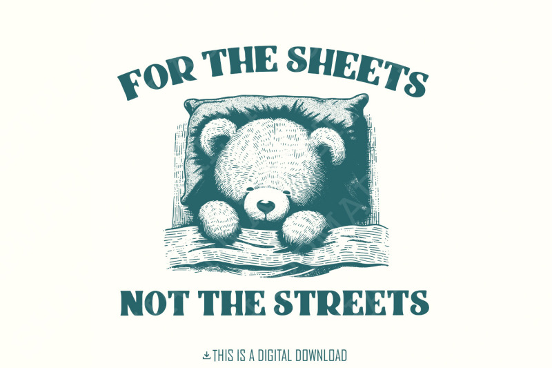 cute-teddy-bear-quote-png-for-the-sheets-not-the-streets-digital-downl