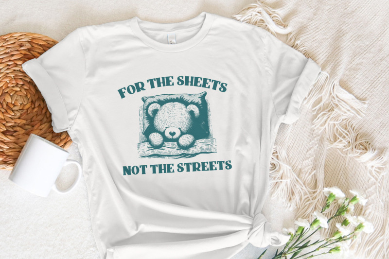 cute-teddy-bear-quote-png-for-the-sheets-not-the-streets-digital-downl