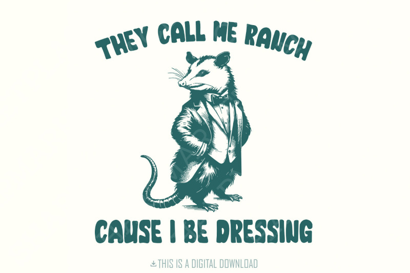 they-call-me-ranch-cause-i-be-dressing-png-funny-quote-png-opossum-p