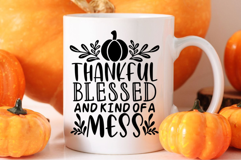 thankful-blessed-and-kind-of-a-mess-svg-thanksgiving-svg-fall-svg