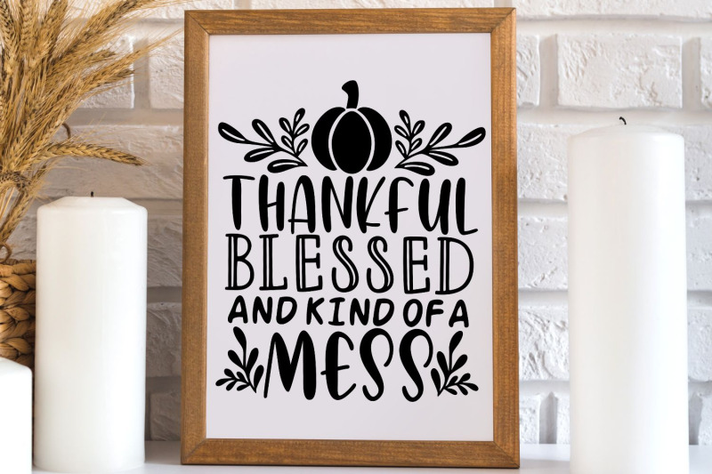 thankful-blessed-and-kind-of-a-mess-svg-thanksgiving-svg-fall-svg