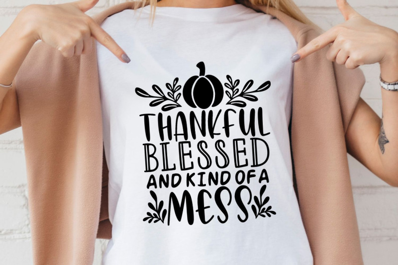 thankful-blessed-and-kind-of-a-mess-svg-thanksgiving-svg-fall-svg