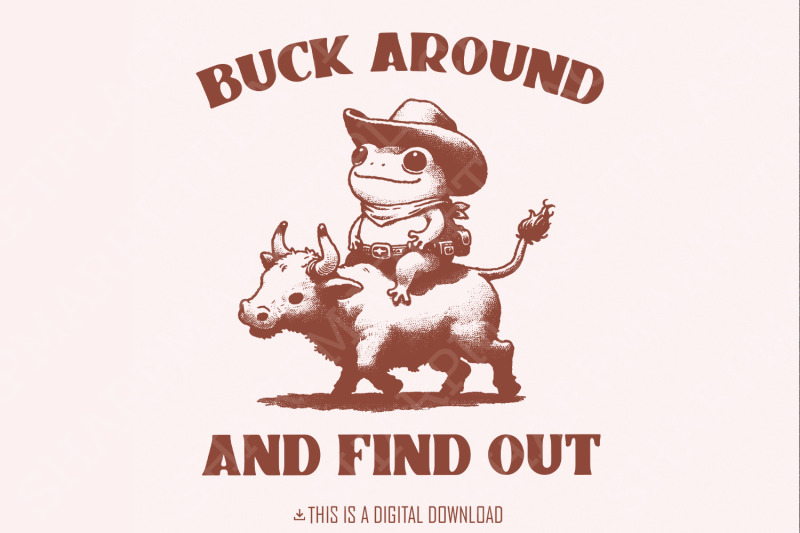 buck-around-find-out-western-designs-western-png-files-cowboy-subli