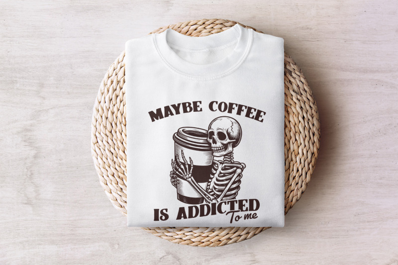 maybe-coffee-is-addicted-to-me-png-funny-coffee-lover-gift-iced-coff