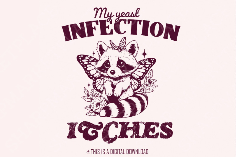 my-yeast-infection-itches-png-png-funny-raccoon-design-sarcastic-shi