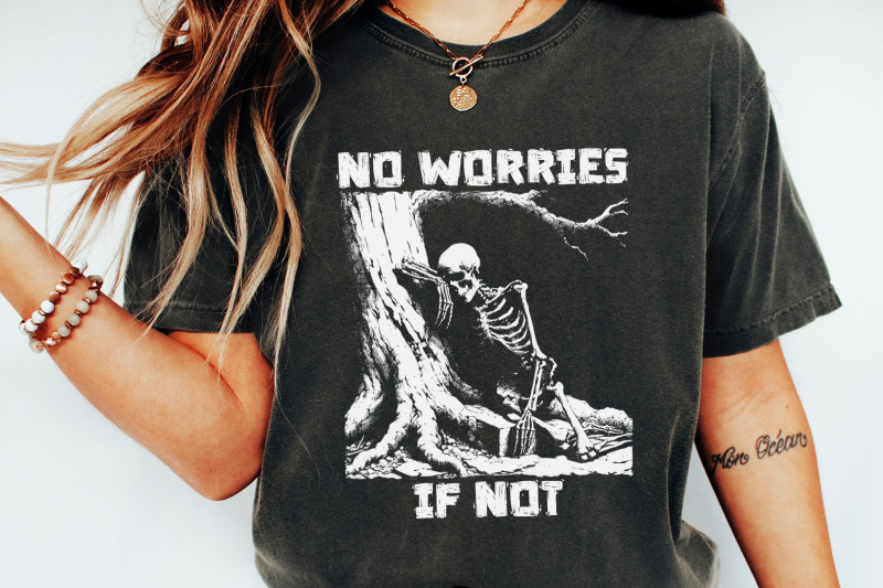 no-worries-if-not-png-skeleton-t-shirt-design-dark-humor-digital-dow