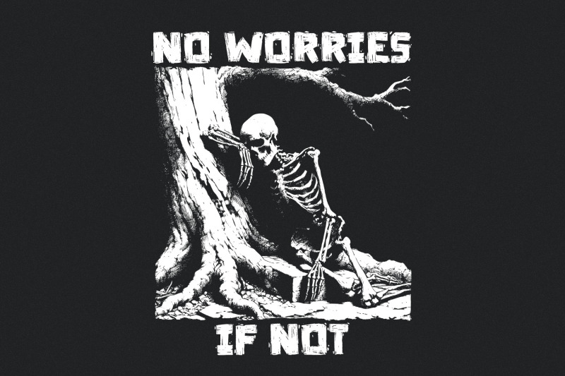 no-worries-if-not-png-skeleton-t-shirt-design-dark-humor-digital-dow