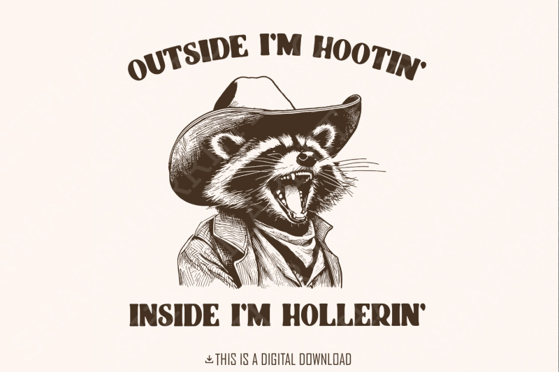 outside-i-039-m-hootin-inside-i-039-m-hollerin-funny-racoon-png-trash-panda